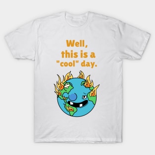 WELL THIS IS A COOL DAY T-Shirt